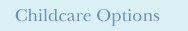 Childcare Options