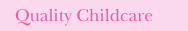 Quality Childcare